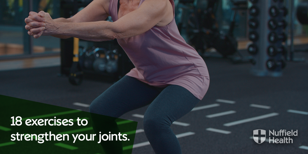 18 Exercises To Strengthen Your Joints Nuffield Health