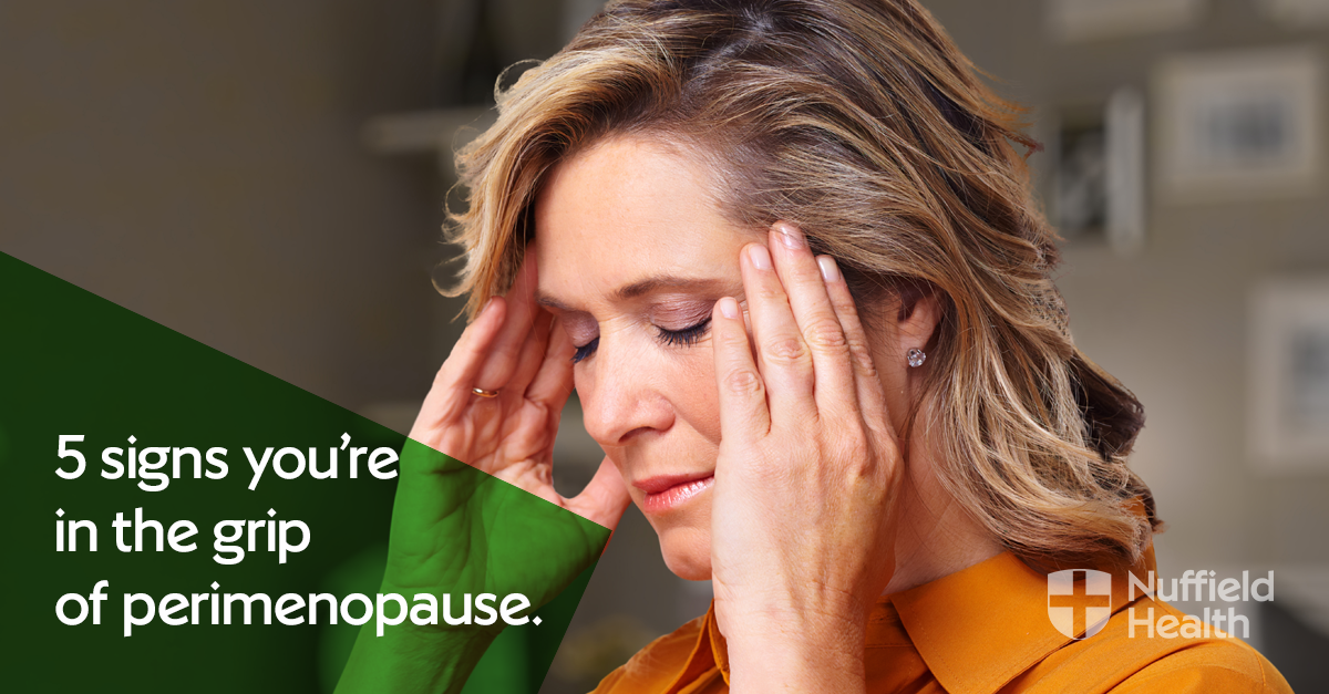 5 signs you’re in the grip of the perimenopause